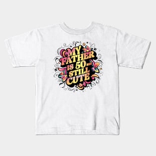 Vintage-Inspired Graffiti: My Father is 50 And Still Cute Kids T-Shirt